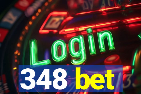 348 bet